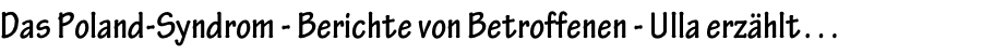 Das Poland-Syndrom - Berichte von Betroffenen - Ulla erzählt…