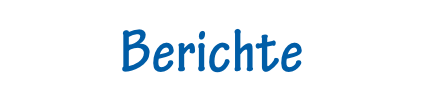 Berichte